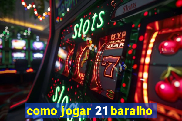 como jogar 21 baralho